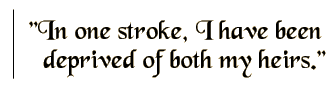 In one stroke, I have been deprived of both my heirs.