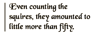 Even counting the squires, they amounted to little more than fifty.
