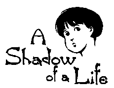 Shadow of a Life